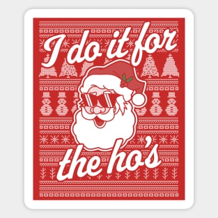 I Do It For The Ho's Funny Santa Claus Xmas Ugly Christmas Magnet